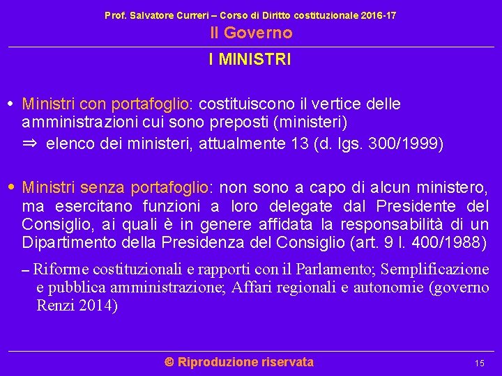 Prof. Salvatore Curreri – Corso di Diritto costituzionale 2016 -17 Il Governo I MINISTRI Prof. Salvatore Curreri – Corso di Diritto costituzionale 2016 -17 Il Governo I MINISTRI