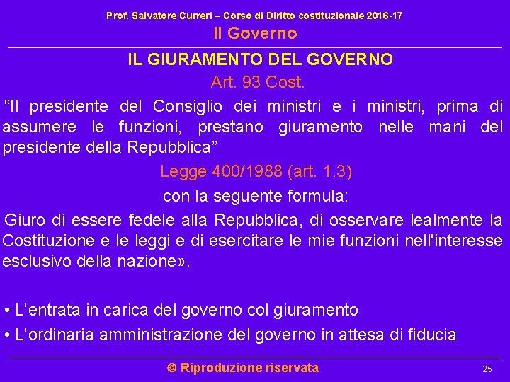 Prof. Salvatore Curreri – Corso di Diritto costituzionale 2016 -17 Il Governo IL GIURAMENTO Prof. Salvatore Curreri – Corso di Diritto costituzionale 2016 -17 Il Governo IL GIURAMENTO