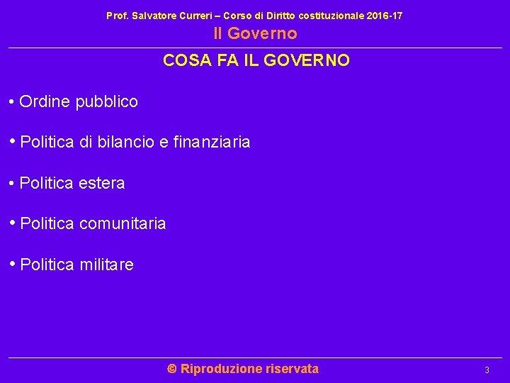 Prof. Salvatore Curreri – Corso di Diritto costituzionale 2016 -17 Il Governo COSA FA Prof. Salvatore Curreri – Corso di Diritto costituzionale 2016 -17 Il Governo COSA FA
