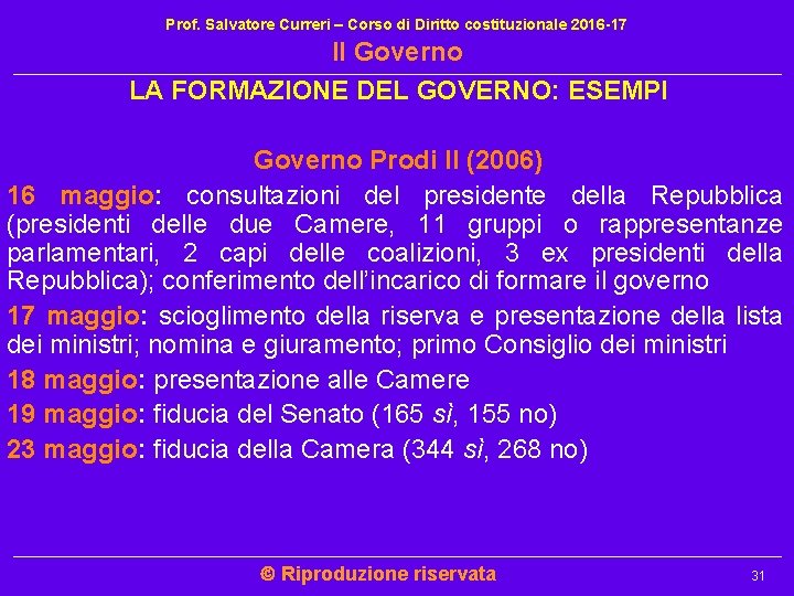 Prof. Salvatore Curreri – Corso di Diritto costituzionale 2016 -17 Il Governo LA FORMAZIONE Prof. Salvatore Curreri – Corso di Diritto costituzionale 2016 -17 Il Governo LA FORMAZIONE