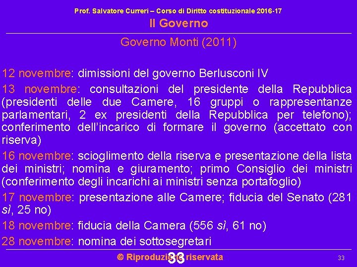 Prof. Salvatore Curreri – Corso di Diritto costituzionale 2016 -17 Il Governo Monti (2011) Prof. Salvatore Curreri – Corso di Diritto costituzionale 2016 -17 Il Governo Monti (2011)