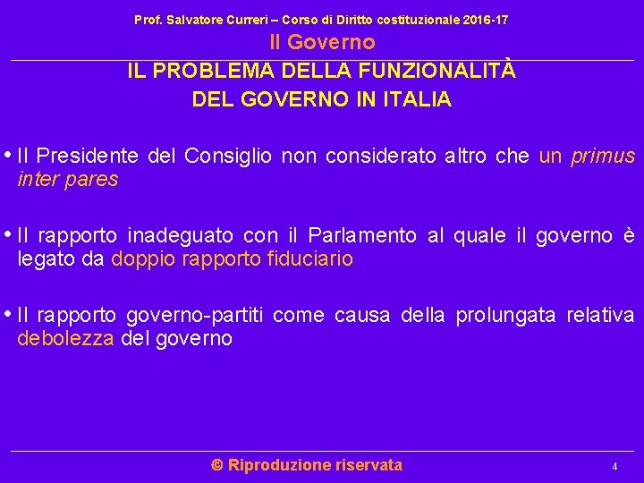 Prof. Salvatore Curreri – Corso di Diritto costituzionale 2016 -17 Il Governo IL PROBLEMA Prof. Salvatore Curreri – Corso di Diritto costituzionale 2016 -17 Il Governo IL PROBLEMA