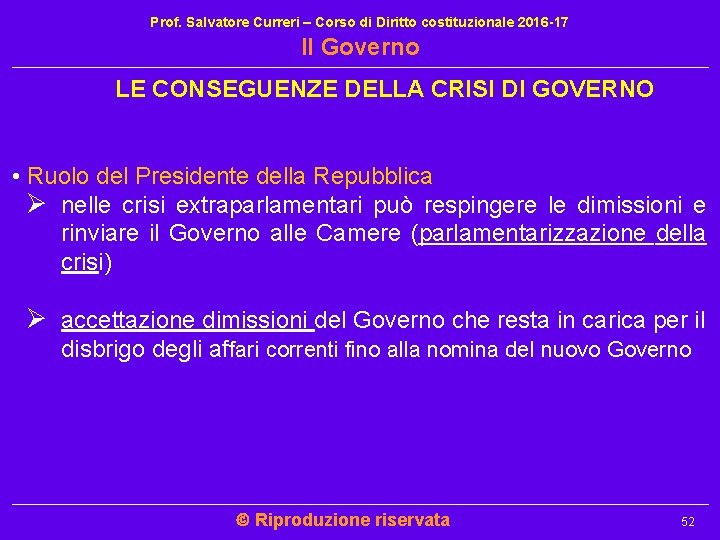 Prof. Salvatore Curreri – Corso di Diritto costituzionale 2016 -17 Il Governo LE CONSEGUENZE Prof. Salvatore Curreri – Corso di Diritto costituzionale 2016 -17 Il Governo LE CONSEGUENZE