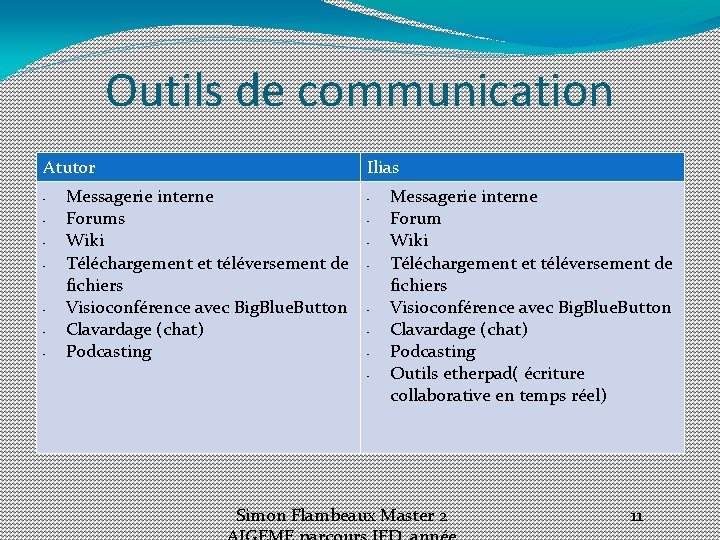 Outils de communication Atutor - - Ilias Messagerie interne Forums Wiki Téléchargement et téléversement