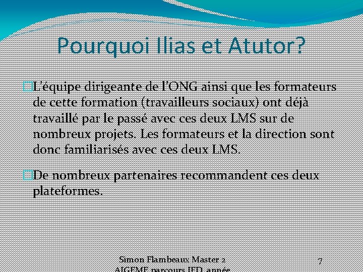 Pourquoi Ilias et Atutor? �L’équipe dirigeante de l’ONG ainsi que les formateurs de cette