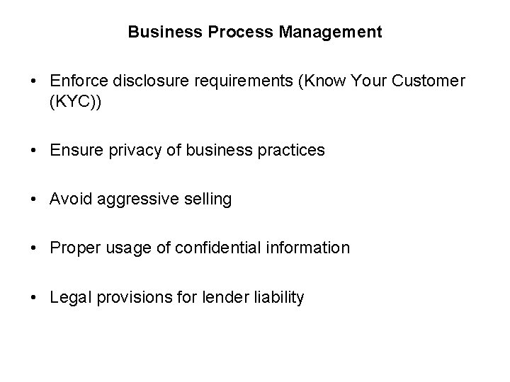 Business Process Management • Enforce disclosure requirements (Know Your Customer (KYC)) • Ensure privacy