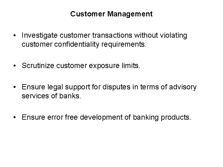 Customer Management • Investigate customer transactions without violating customer confidentiality requirements. • Scrutinize customer