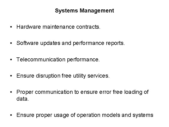 Systems Management • Hardware maintenance contracts. • Software updates and performance reports. • Telecommunication