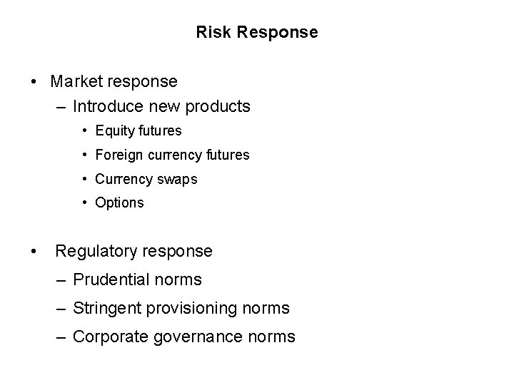Risk Response • Market response – Introduce new products • Equity futures • Foreign