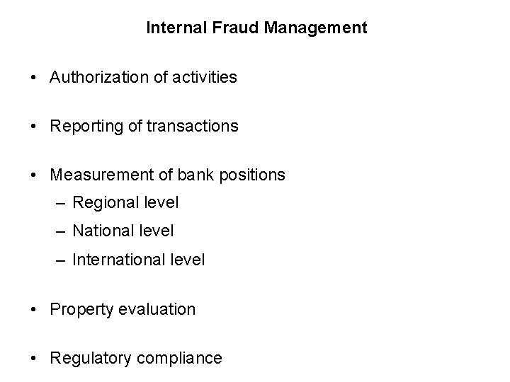 Internal Fraud Management • Authorization of activities • Reporting of transactions • Measurement of