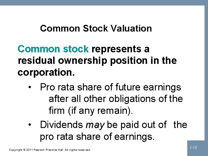 Common Stock Valuation Common stock represents a residual ownership position in the corporation. •