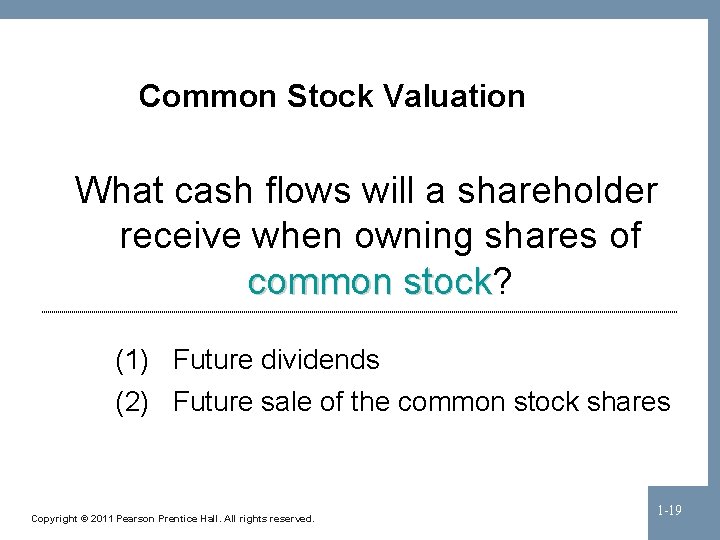 Common Stock Valuation What cash flows will a shareholder receive when owning shares of