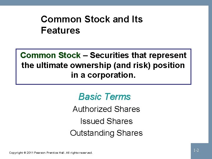 Common Stock and Its Features Common Stock – Securities that represent the ultimate ownership