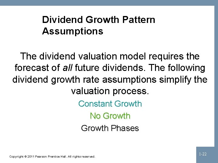 Dividend Growth Pattern Assumptions The dividend valuation model requires the forecast of all future
