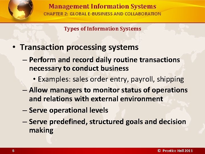 Management Information Systems CHAPTER 2: GLOBAL E-BUSINESS AND COLLABORATION Types of Information Systems •