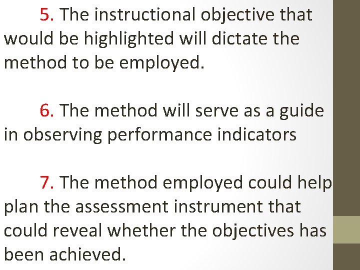 5. The instructional objective that would be highlighted will dictate the method to be