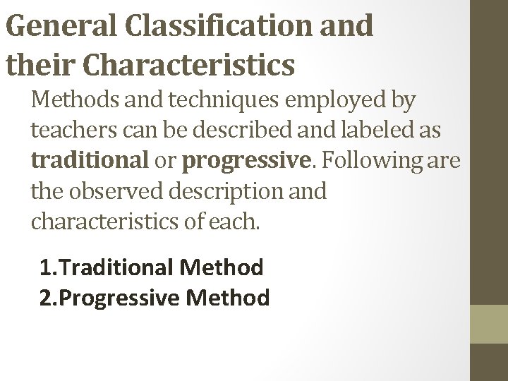 General Classification and their Characteristics Methods and techniques employed by teachers can be described