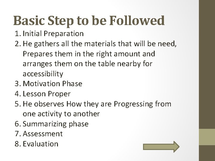 Basic Step to be Followed 1. Initial Preparation 2. He gathers all the materials