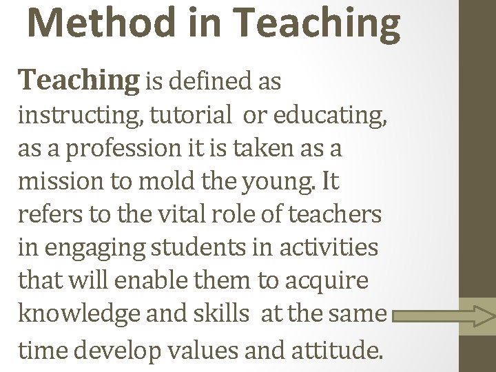 Method in Teaching is defined as instructing, tutorial or educating, as a profession it