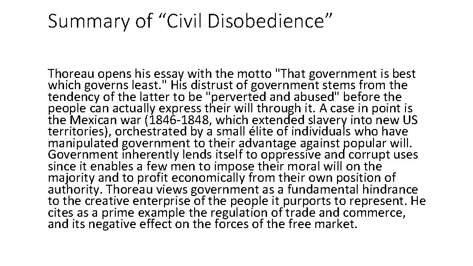 Summary of “Civil Disobedience” Thoreau opens his essay with the motto "That government is