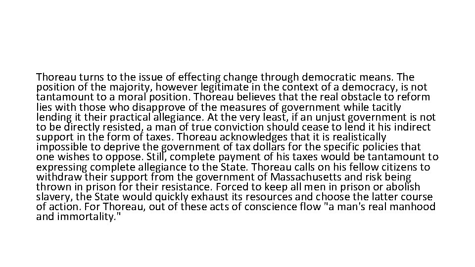 Thoreau turns to the issue of effecting change through democratic means. The position of