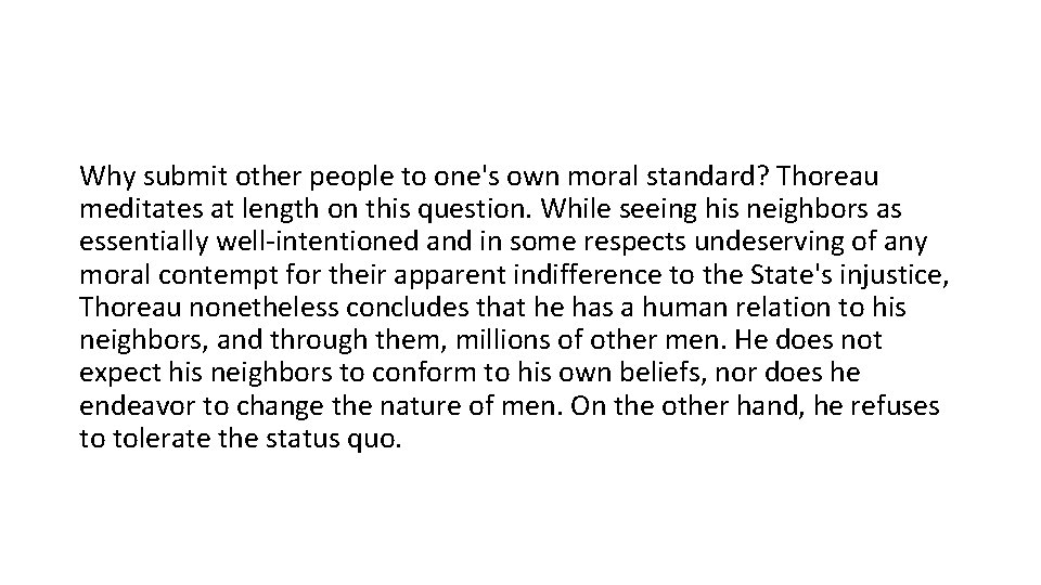 Why submit other people to one's own moral standard? Thoreau meditates at length on