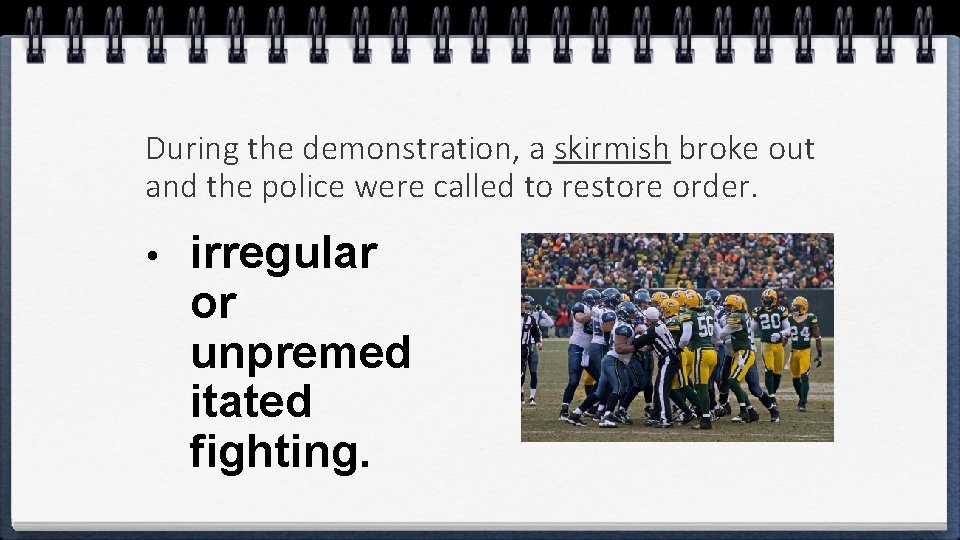 During the demonstration, a skirmish broke out and the police were called to restore