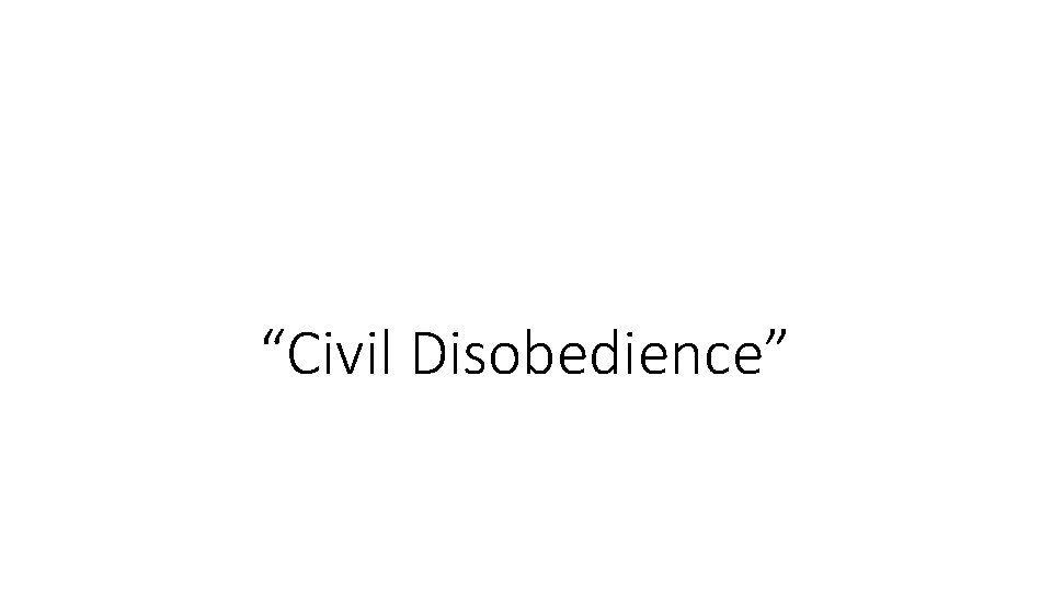 “Civil Disobedience” 