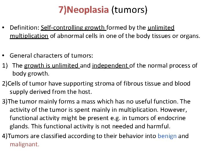 7)Neoplasia (tumors) • Definition: Self-controlling growth formed by the unlimited multiplication of abnormal cells