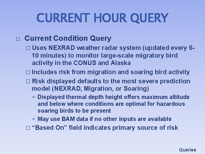 CURRENT HOUR QUERY � Current Condition Query � Uses NEXRAD weather radar system (updated