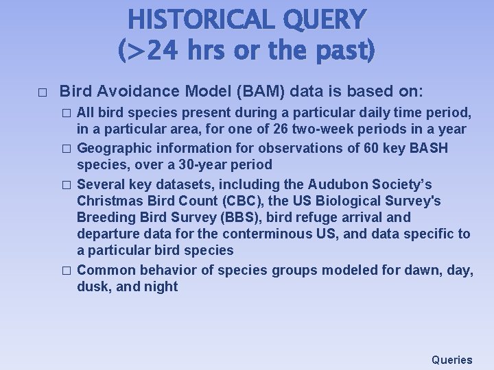 HISTORICAL QUERY (>24 hrs or the past) � Bird Avoidance Model (BAM) data is