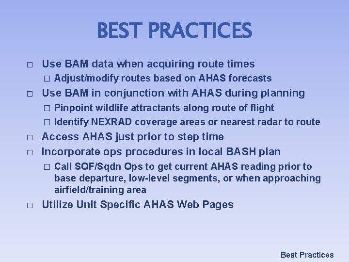 BEST PRACTICES � Use BAM data when acquiring route times � � Adjust/modify routes