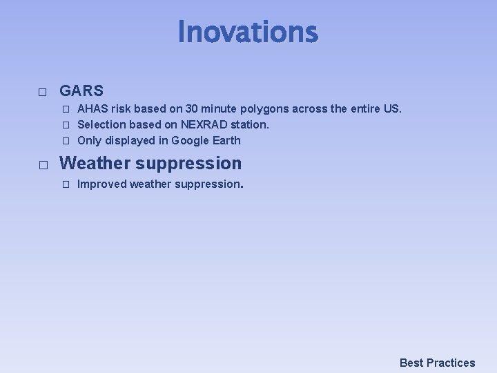 Inovations � GARS AHAS risk based on 30 minute polygons across the entire US.