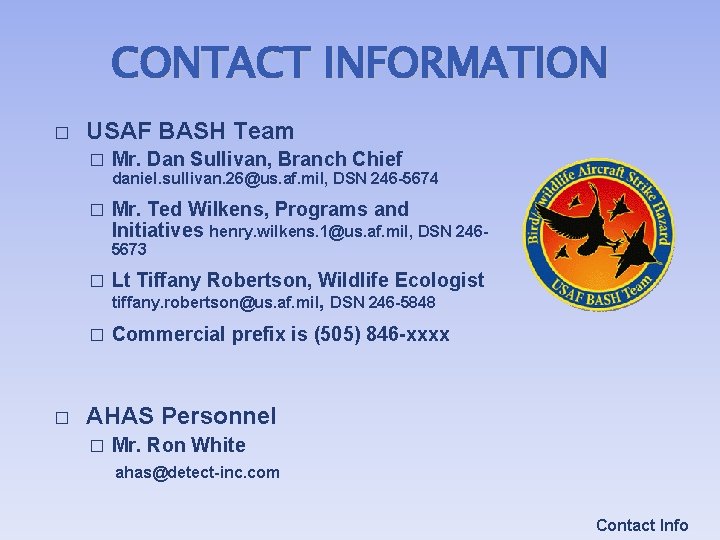 CONTACT INFORMATION � USAF BASH Team � Mr. Dan Sullivan, Branch Chief daniel. sullivan.