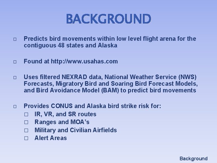 BACKGROUND � Predicts bird movements within low level flight arena for the contiguous 48