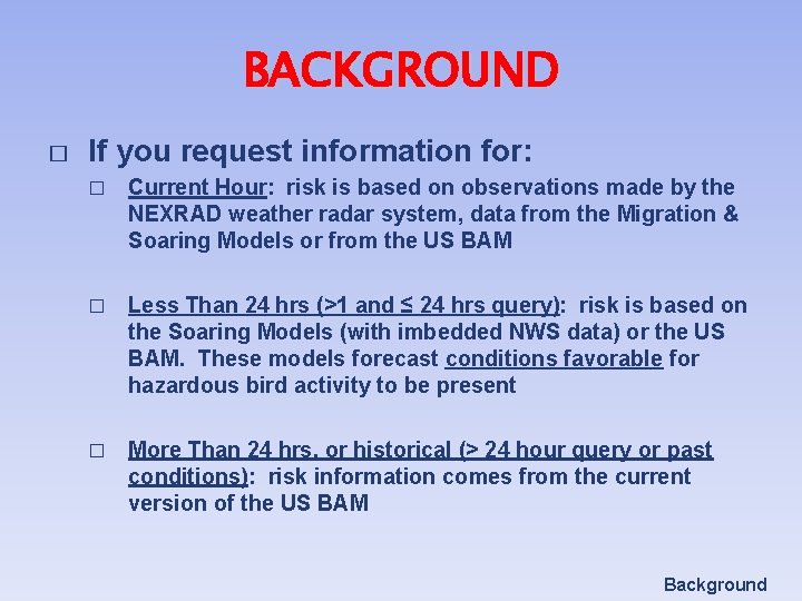 BACKGROUND � If you request information for: � Current Hour: risk is based on