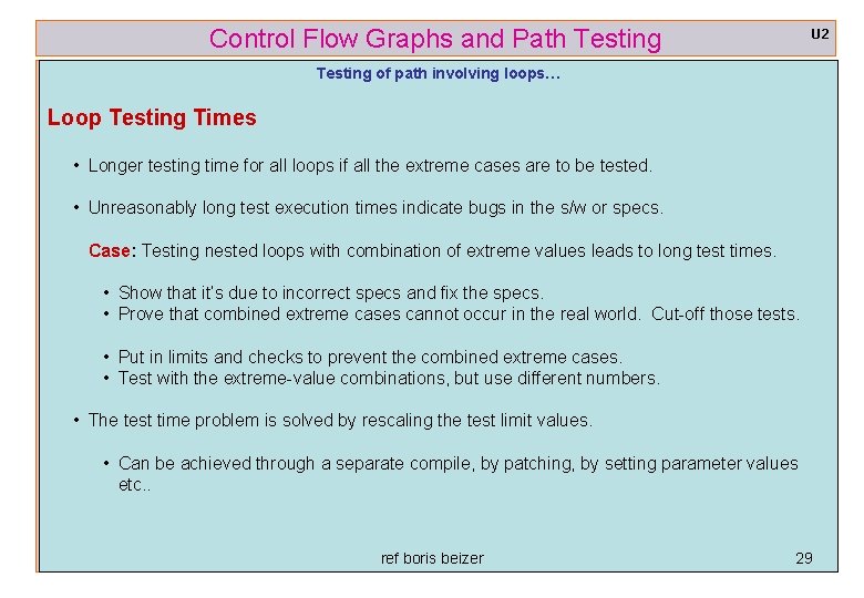 Control Flow Graphs and Path Testing U 2 Testing of path involving loops… Loop