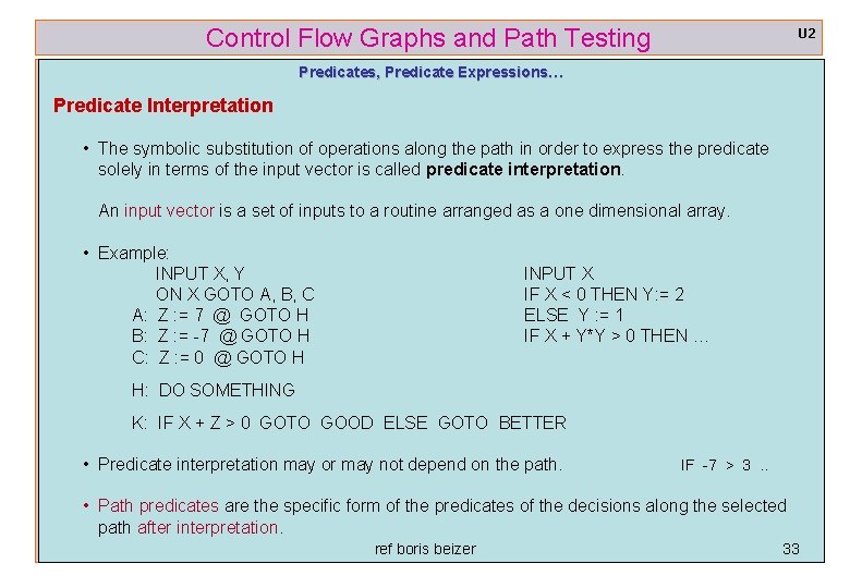 Control Flow Graphs and Path Testing U 2 Predicates, Predicate Expressions… Predicate Interpretation •