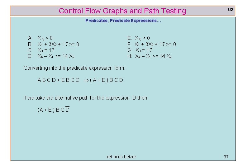 Control Flow Graphs and Path Testing U 2 Predicates, Predicate Expressions… A: B: C: