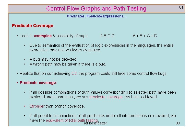 Control Flow Graphs and Path Testing U 2 Predicates, Predicate Expressions… Predicate Coverage: •