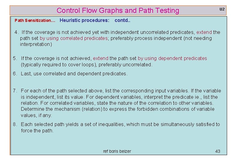 Control Flow Graphs and Path Testing Path Sensitization… Heuristic procedures: U 2 contd. .