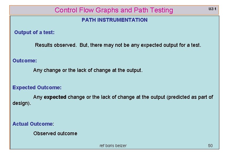 Control Flow Graphs and Path Testing U 2 -1 PATH INSTRUMENTATION Output of a