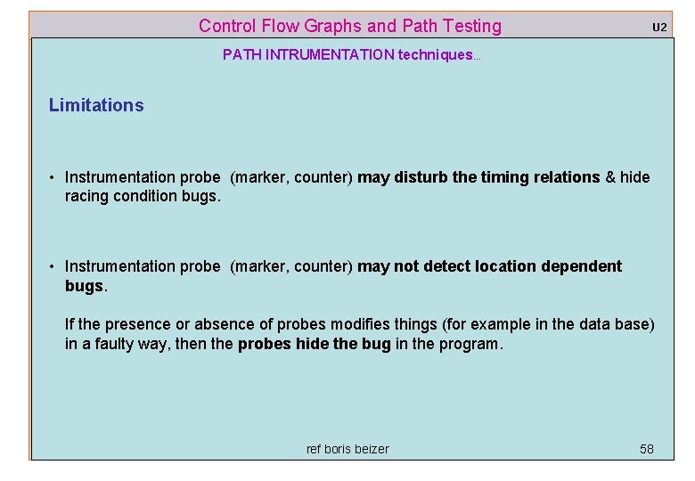Control Flow Graphs and Path Testing U 2 PATH INTRUMENTATION techniques… Limitations • Instrumentation