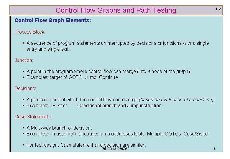 Control Flow Graphs and Path Testing U 2 Control Flow Graph Elements: Process Block: