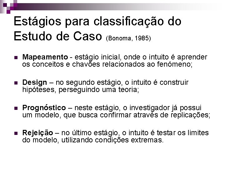 Estágios para classificação do Estudo de Caso (Bonoma, 1985) n Mapeamento - estágio inicial, Estágios para classificação do Estudo de Caso (Bonoma, 1985) n Mapeamento - estágio inicial,