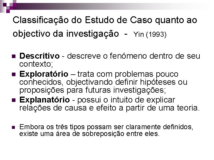 Classificação do Estudo de Caso quanto ao objectivo da investigação - Yin (1993) n Classificação do Estudo de Caso quanto ao objectivo da investigação - Yin (1993) n