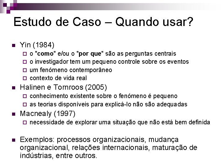Estudo de Caso – Quando usar? n Yin (1984) o "como" e/ou o "por Estudo de Caso – Quando usar? n Yin (1984) o "como" e/ou o "por