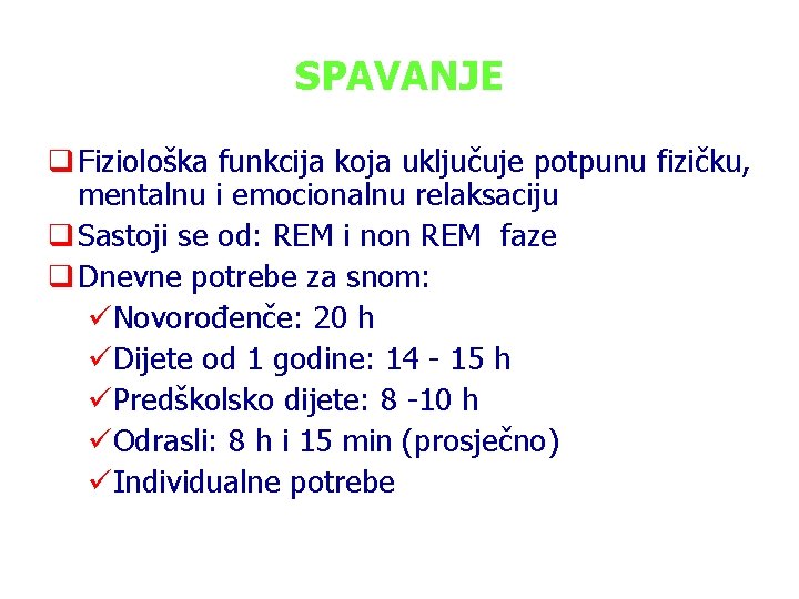 SPAVANJE q Fiziološka funkcija koja uključuje potpunu fizičku, mentalnu i emocionalnu relaksaciju q Sastoji