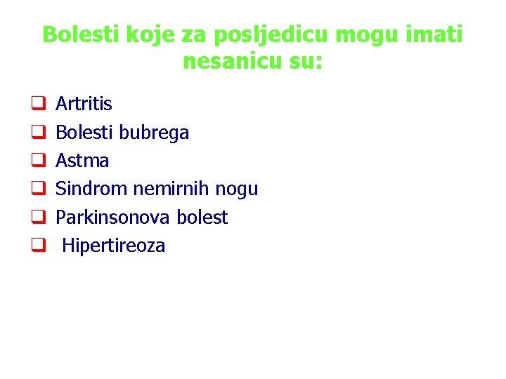 Bolesti koje za posljedicu mogu imati nesanicu su: q q q Artritis Bolesti bubrega