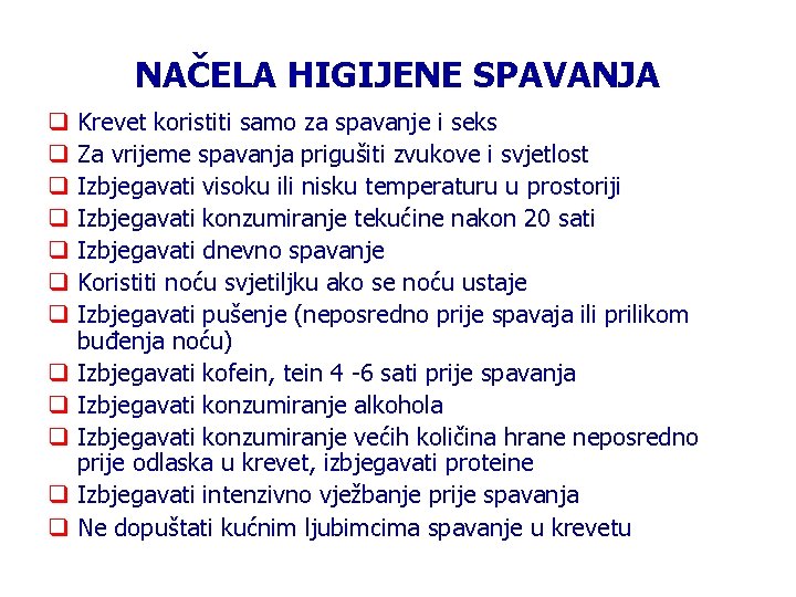 NAČELA HIGIJENE SPAVANJA q q q Krevet koristiti samo za spavanje i seks Za